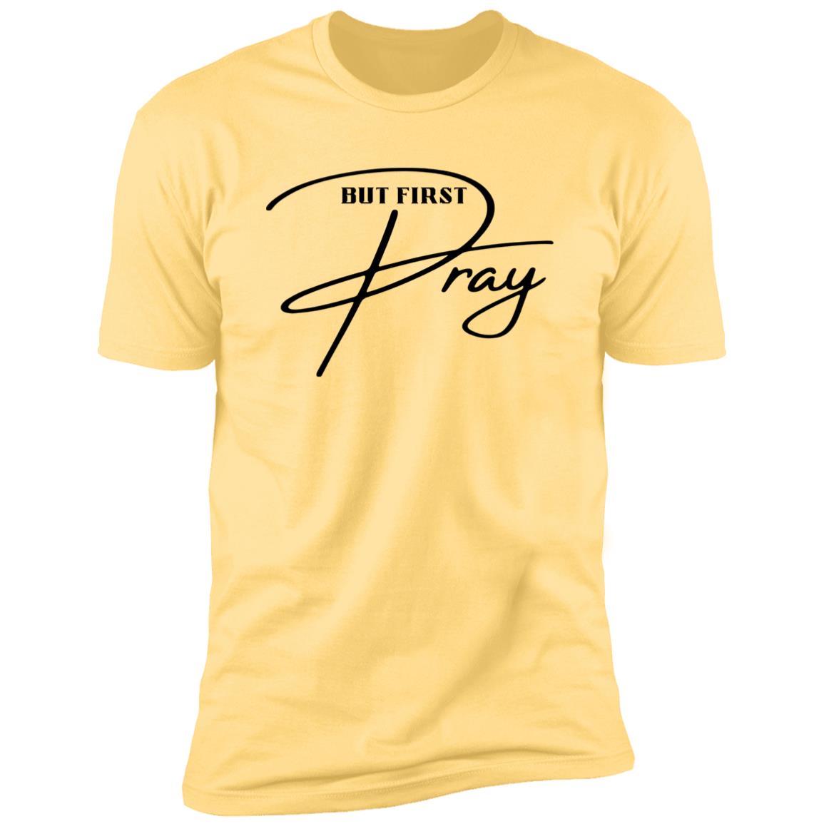 But First Pray Tee (B)